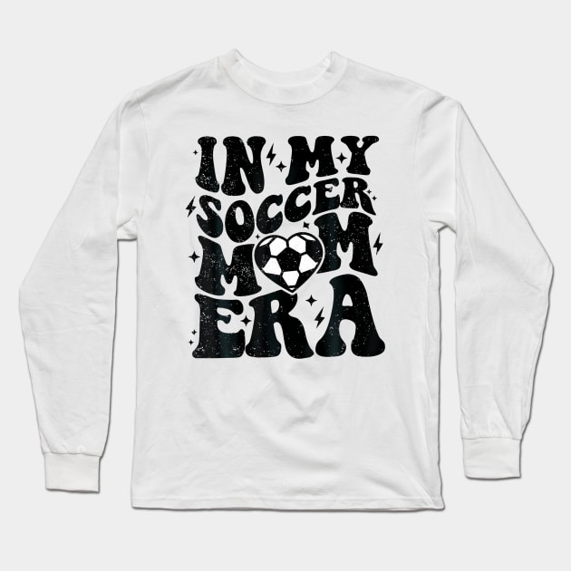 In My Soccer Mom Era Long Sleeve T-Shirt by Miller Family 